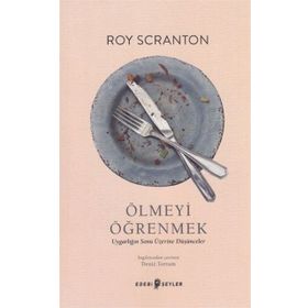 Ölmeyi Öğrenmek - Roy Scranton