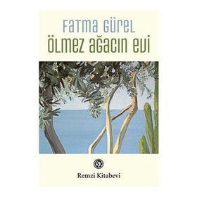 ÖLMEZ AĞACIN EVI - FATMA GÜREL