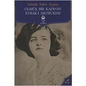 ÖLMÜŞ BIR KADININ EVRAK-I METRUKESI - GÜZİDE SABRI AYGÜN