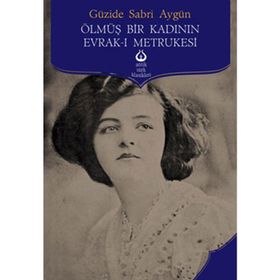 ÖLMÜŞ BIR KADININ EVRAK-I METRUKESI - GÜZİDE SABRI AYGÜN