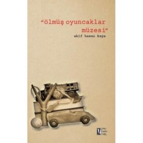 Ölmüş Oyuncaklar Müzesi - Akif Hasan Kaya