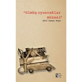 Ölmüş Oyuncaklar Müzesi - Akif Hasan Kaya