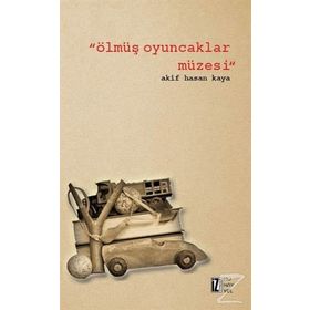 Ölmüş Oyuncaklar Müzesi - Akif Hasan Kaya