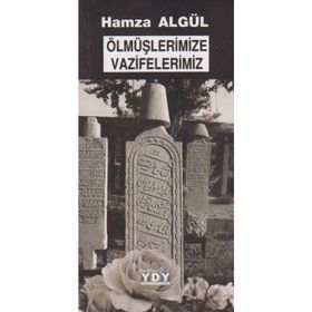 Ölmüşlerimize Vazifelerimiz - Hamza Algül