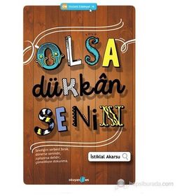 OLSA DÜKKÂN SENIN SEVDIĞINI SERBEST BIRAK, DÖNERSE SENINDIR, ZIPLIYORSA DELIDIR, ÇÖMELDIYSE DOKUNMA. - İSTIKLAL AKARSU