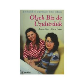 ÖLSEYDIK BIZ DE ÜZÜLÜRDÜK - AYSIN BITER, EBRU BATUR