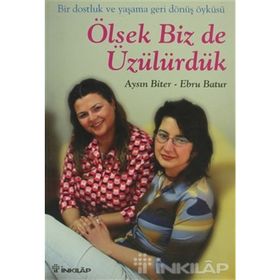 ÖLSEYDIK BIZ DE ÜZÜLÜRDÜK - AYSIN BITER, EBRU BATUR