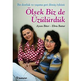 ÖLSEYDIK BIZ DE ÜZÜLÜRDÜK - AYSIN BITER, EBRU BATUR