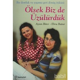 ÖLSEYDIK BIZ DE ÜZÜLÜRDÜK - AYSIN BITER, EBRU BATUR
