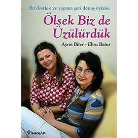 ÖLSEYDIK BIZ DE ÜZÜLÜRDÜK - AYSIN BITER, EBRU BATUR