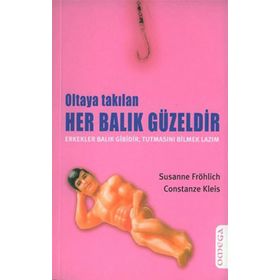 OLTAYA TAKILAN HER BALIK GÜZELDİR - SUSANNE FRÖHLİCH;CONSTANZE KLEIS