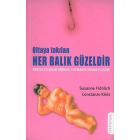 OLTAYA TAKILAN HER BALIK GÜZELDİR - SUSANNE FRÖHLİCH;CONSTANZE KLEIS