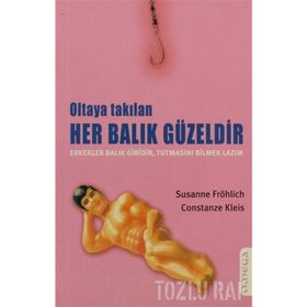 OLTAYA TAKILAN HER BALIK GÜZELDİR - SUSANNE FRÖHLİCH;CONSTANZE KLEIS