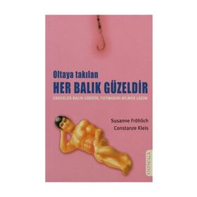 OLTAYA TAKILAN HER BALIK GÜZELDİR - SUSANNE FRÖHLİCH;CONSTANZE KLEIS