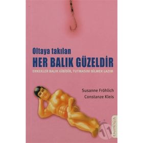 OLTAYA TAKILAN HER BALIK GÜZELDİR - SUSANNE FRÖHLİCH;CONSTANZE KLEIS