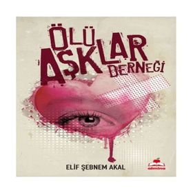 Ölü Aşklar Derneği Elif Şebnem Akal