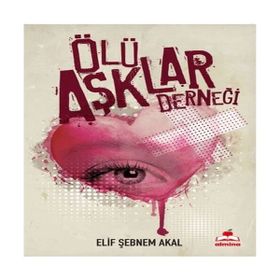 Ölü Aşklar Derneği Elif Şebnem Akal