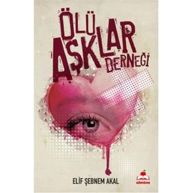 Ölü Aşklar Derneği Elif Şebnem Akal