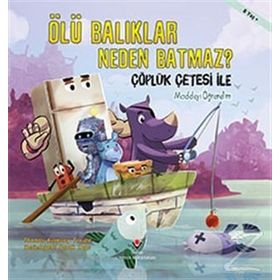 Ölü Balıklar Neden Batmaz ? - Çöplük Çetesi ile Maddeyi Öğrenelim - Derek Toye