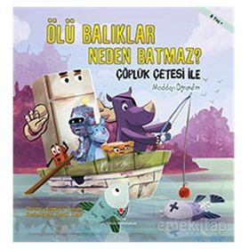 Ölü Balıklar Neden Batmaz ? - Çöplük Çetesi ile Maddeyi Öğrenelim - Derek Toye