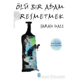 Ölü Bir Adam Resmetmek - Sarah Hall