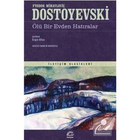 ÖLÜ BIR EVDEN HATIRALAR - FYODOR MİHAYLOVİÇ DOSTOYEVSKI