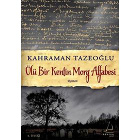 ÖLÜ BIR KENTIN MORG ALFABESI - KAHRAMAN TAZEOĞLU