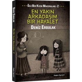 Ölü Bir Kızın Maceraları - 2 En Yakın Arkadaşım Bir Hayalet - Deniz Erbulak