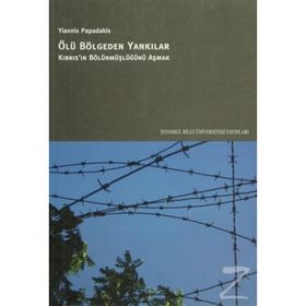 ÖLÜ BÖLGEDEN YANKILAR KIBRIS'IN BÖLÜNMÜŞLÜĞÜNÜ AŞMAK - YIANNIS PAPADAKIS