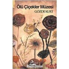 ÖLÜ ÇİÇEKLER MÜZESİ - GÖZDE KURT