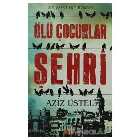 ÖLÜ ÇOCUKLAR ŞEHRI BIR SAVCI BEY POLISIYESI - AZIZ ÜSTEL