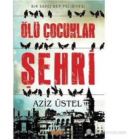 ÖLÜ ÇOCUKLAR ŞEHRI BIR SAVCI BEY POLISIYESI - AZIZ ÜSTEL