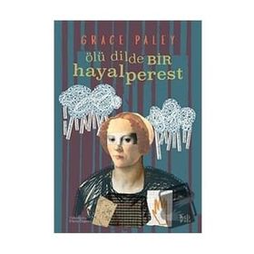 Ölü Dilde Bir Hayalperest - Grace Paley