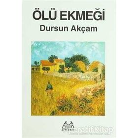 ÖLÜ EKMEĞİ - DURSUN AKÇAM