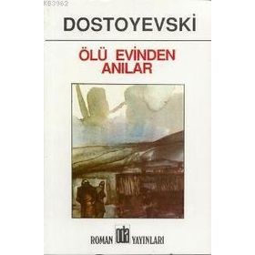ÖLÜ EVINDEN ANILAR - FYODOR MİHAYLOVİÇ DOSTOYEVSKI (ISBN:9789756555217)