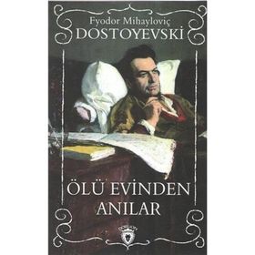 ÖLÜ EVINDEN ANILAR - FYODOR MİHAYLOVİÇ DOSTOYEVSKI (ISBN:9789756555217)