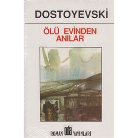 ÖLÜ EVINDEN ANILAR - FYODOR MİHAYLOVİÇ DOSTOYEVSKI (ISBN:9799753851144)