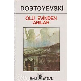 ÖLÜ EVINDEN ANILAR - FYODOR MİHAYLOVİÇ DOSTOYEVSKI (ISBN:9799753851144)
