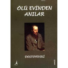 ÖLÜ EVINDEN ANILAR - FYODOR MİHAYLOVİÇ DOSTOYEVSKI