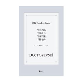 ÖLÜ EVINDEN ANILAR - FYODOR MİHAYLOVİÇ DOSTOYEVSKI