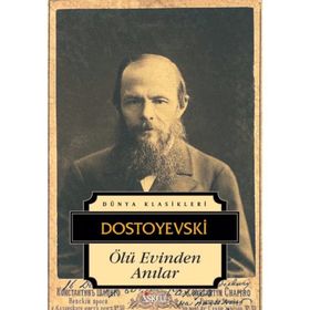 ÖLÜ EVINDEN ANILAR - FYODOR MİHAYLOVİÇ DOSTOYEVSKI