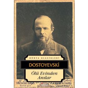 ÖLÜ EVINDEN ANILAR - FYODOR MİHAYLOVİÇ DOSTOYEVSKI