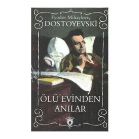 ÖLÜ EVINDEN ANILAR - FYODOR MİHAYLOVİÇ DOSTOYEVSKI