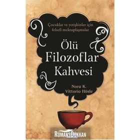 ÖLÜ FILOZOFLAR KAHVESI - VITTORIO HÖSLE, NORA K.