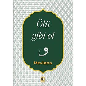 Ölü Gibi Ol - Mevlana Celaleddin Rumi