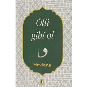 Ölü Gibi Ol - Mevlana Celaleddin Rumi