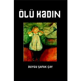 Ölü Kadın - Duygu Şafak Çay