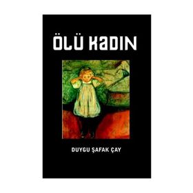 Ölü Kadın - Duygu Şafak Çay