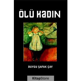 Ölü Kadın - Duygu Şafak Çay
