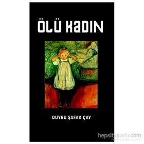 Ölü Kadın - Duygu Şafak Çay
